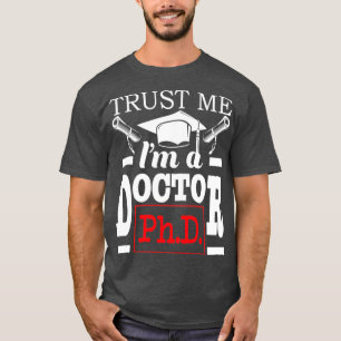 Vertrouw op Ix27m A Doctor PhD Afstuderen PhD-stud T-shirt