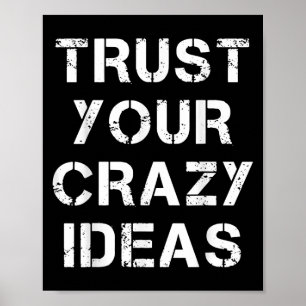 Vertrouw op je gekke ideeën, Inspirerend citaten g Poster