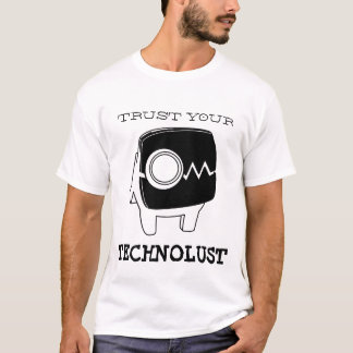 Vertrouw op je technologie t-shirt