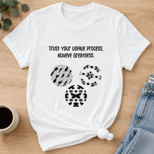Vertrouw Op Je Unieke Proces Om Grootheid Te Berei T-shirt