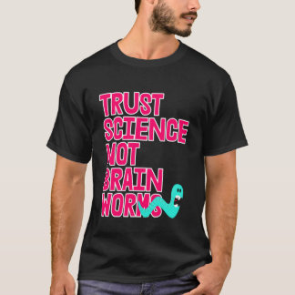 Vertrouw Wetenschap NIET Hersenspinsels T-shirt