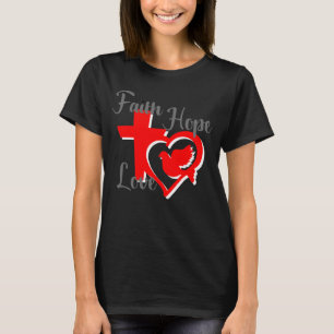 Vertrouwen, hoop en liefde Christelijke T-Shirt