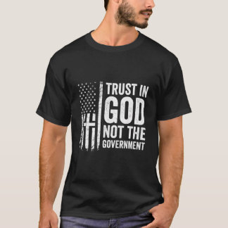 Vertrouwen in God, niet de regering - patriottisch T-shirt