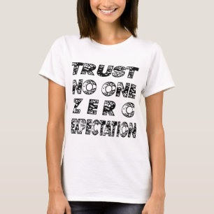 vertrouwen op niemand nul verwachting black.png t-shirt
