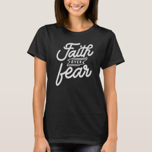 Vertrouwen over angst Christelijk voor vrouwen B T-shirt