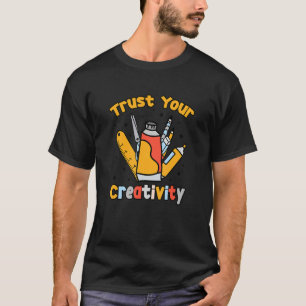 Vertrouwt je creativiteit Leraar Kunstenaar Vrede T-shirt