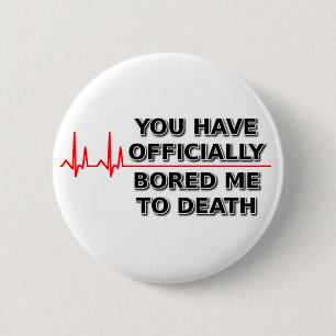 Verveelt Me Tot De Dood Grappige Knop Humor Ronde Button 5,7 Cm