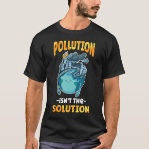 Vervuiling is niet de oplossing Vervuiling ons oor T-shirt