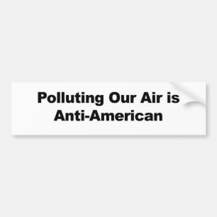 Vervuiling van onze lucht is anti-Amerikaans Bumpersticker