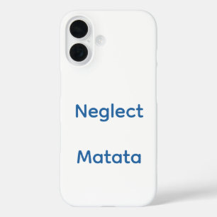 Verwaarloos matata betekent negeer zorgen. iPhone 16 hoesje