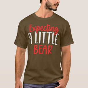 Verwacht een klein Beer grappige zwangerschap nieu T-shirt