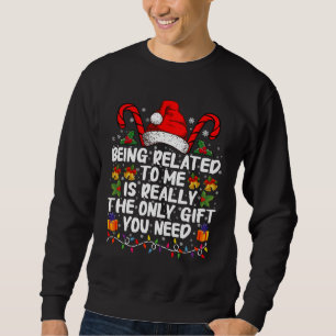 Verwantschap met mij is echt het enige geschenk trui