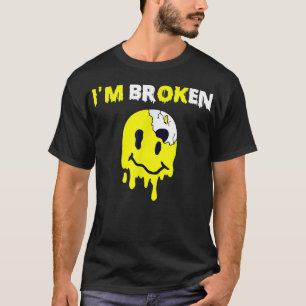 Verwarde glimlach I m gebroken onzichtbare ziekte  T-shirt