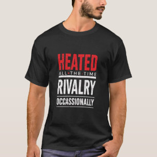 Verwarming Altijd Rivaliteit Af En Toe T-shirt