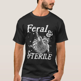 Verwilderd en steriel, grappig wasbeer meme t-shirt