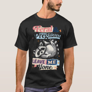 Verwilderde Zwangere Laat Me Met Rust Grappige Was T-shirt