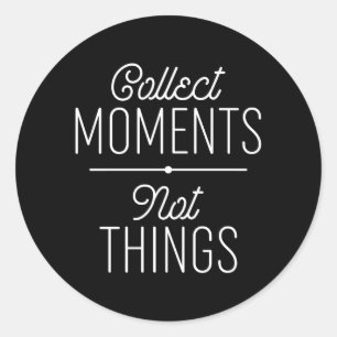 Verzamel momenten niet dingen ronde sticker