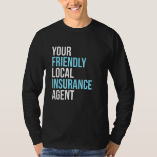 Verzekeringsmakelaar Uw Vriendelijke Lokale Verzek T-shirt
