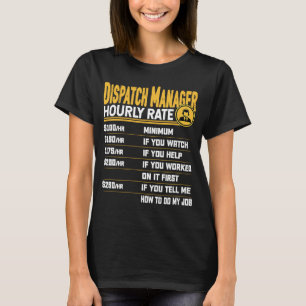 Verzend Manager Uurly Rate Dispatcher D T-shirt