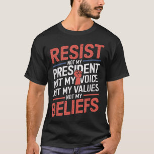 Verzet je niet tegen mijn President, niet tegen mi T-shirt