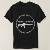 Verzet zich tegen Tyranny Rifle Libertarian Conser T-shirt (Design voorkant)