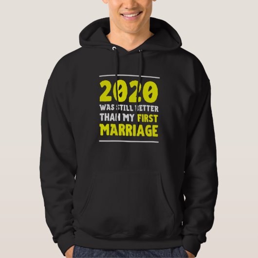 Veste À Capuche 2020 Was Still Better Than My First Marriage  Divo (Devant)