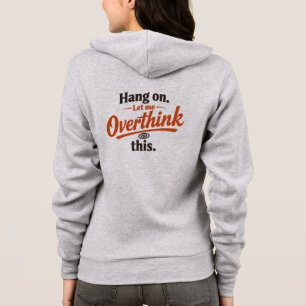 Veste À Capuche Accroche-toi, laisse-moi repenser à cela Design de