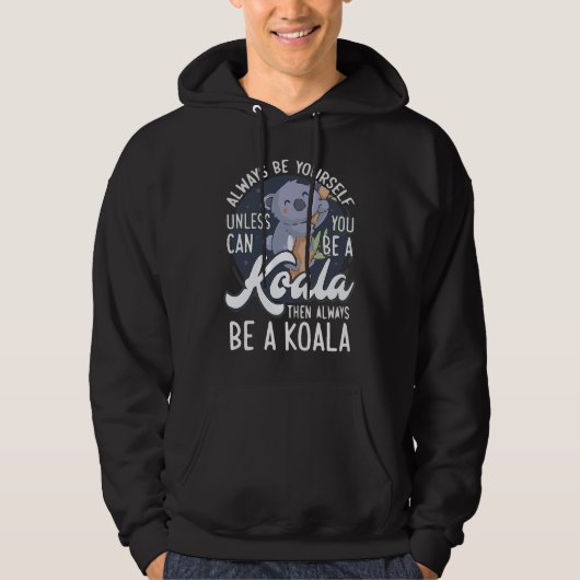 Veste À Capuche ALWAYS BE YOURSELF UNLESS CAN YOU BE A Koala (Devant)
