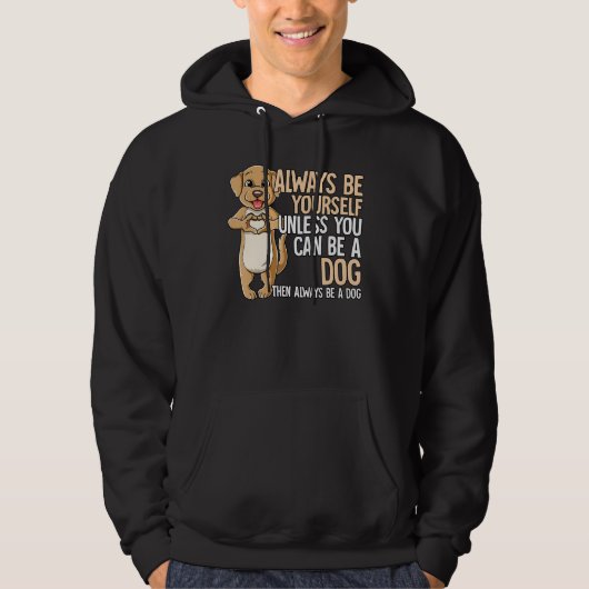Veste À Capuche Always Be Yourself Unless You Can Be A Dog (Devant)