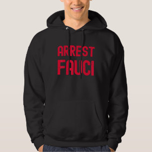 Veste À Capuche Arrestation Fauci - Anti Fauci - Défaite patriotiq