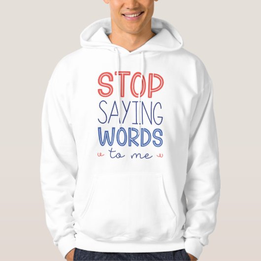 Veste À Capuche Arrêtez De Me Dire Des Mots (Devant)