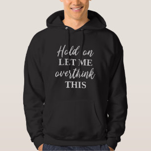 Veste À Capuche Attends, Laisse-Moi Repenser Cela