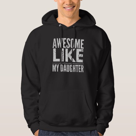 Veste À Capuche Awesome Like my daughter  men  dad fathers day 1 (Devant)