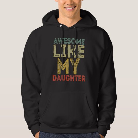 Veste À Capuche Awesome Like My Daughter   Men Funny Fathers Day D (Devant)