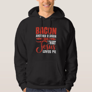 Veste À Capuche Bacon une autre raison de savoir que Jésus m'aime
