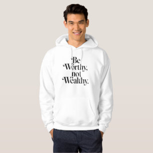 Veste À Capuche "Be Worthy, not Wealthy" - Typographie motivation