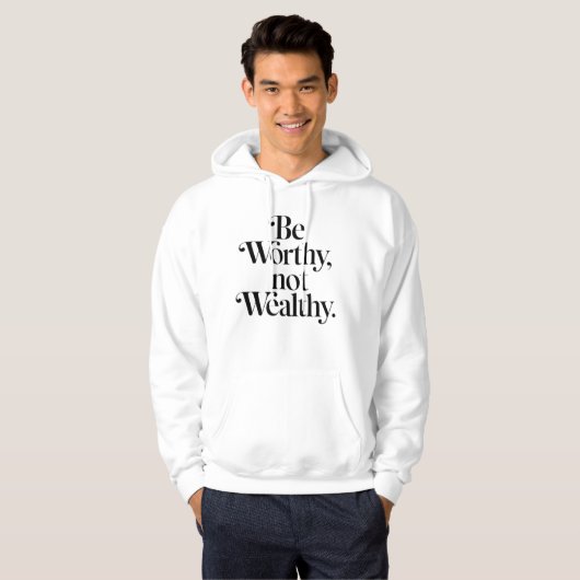 Veste À Capuche "Be Worthy, not Wealthy" - Typographie motivation (Devant entier)