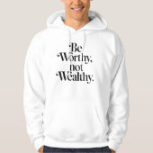 Veste À Capuche "Be Worthy, not Wealthy" - Typographie motivation (Devant)