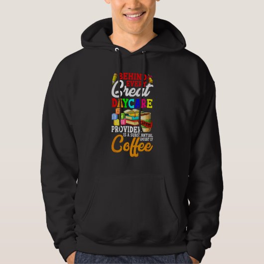 Veste À Capuche Behind Every Great Daycare Provider Teacher Apprec (Devant)