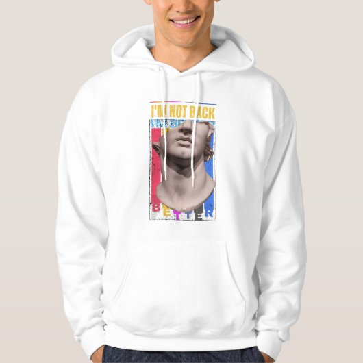 Veste À Capuche Better than ever I'm not back Hoodie (Devant)