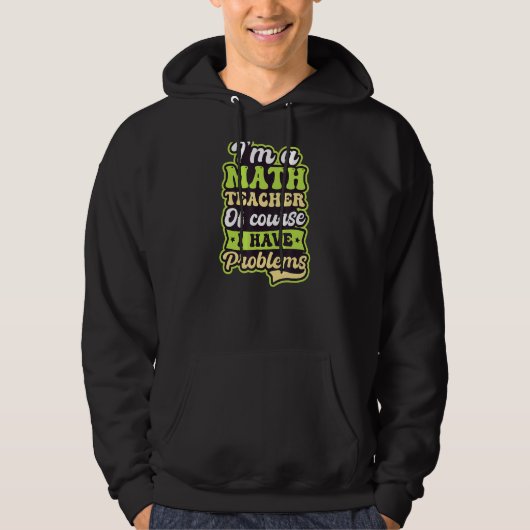 Veste À Capuche Bien Sûr J'Ai Des Problèmes Enseignant Math (Devant)