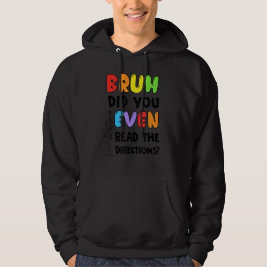 Veste À Capuche Bruh Avez-Vous Même Lu Le Test D'Enseignant Direct (Devant)