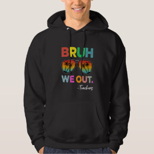 Veste À Capuche Bruh on est dehors Professeur heureux Dernier jour