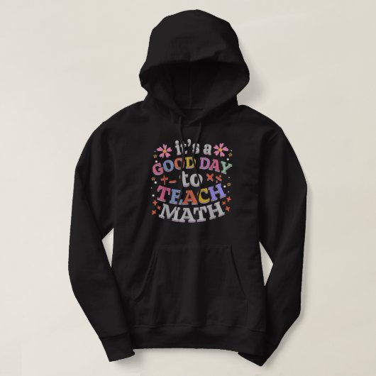 Veste À Capuche C'Est Un Bon Jour Pour Enseigner Math Funny Teache (Design devant)