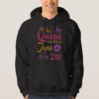 Veste À Capuche Cette Reine Est Née Le 21 Juin Joyeux Anniversaire