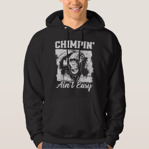 Veste À Capuche Chimpin Aint Easy Singe Lover Zookeeper Chimpanze