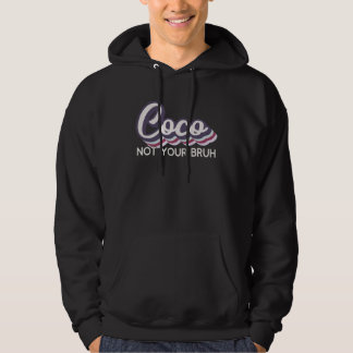 Veste À Capuche Coco  Not Your Bruh   Grandma of Teens Anti Bruh