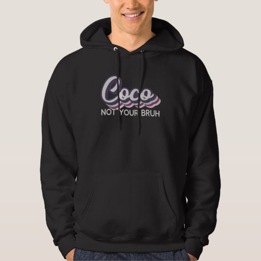 Veste À Capuche Coco Not Your Bruh Grandma of Teens Anti Bruh (Devant)