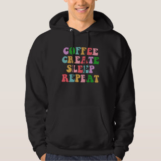 Veste À Capuche Coffee Create Sleep Repeat  Cute Artwork Creatives