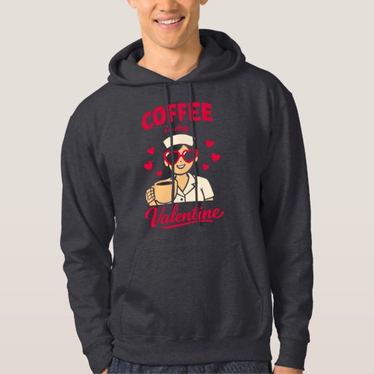 Veste À Capuche Coffee Is My Valentine Cute Coffee Lover Hoodie (Devant)